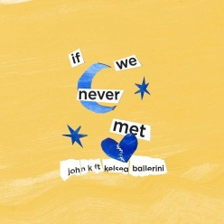 John K & Kelsea Ballerini - If We Never Met